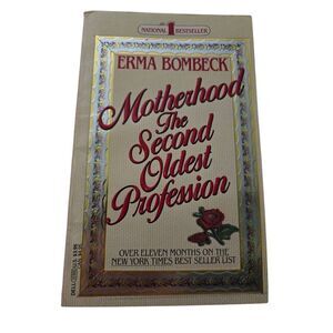 Motherhood the second oldest profession by Erma Bombeck - dell books - 044015900